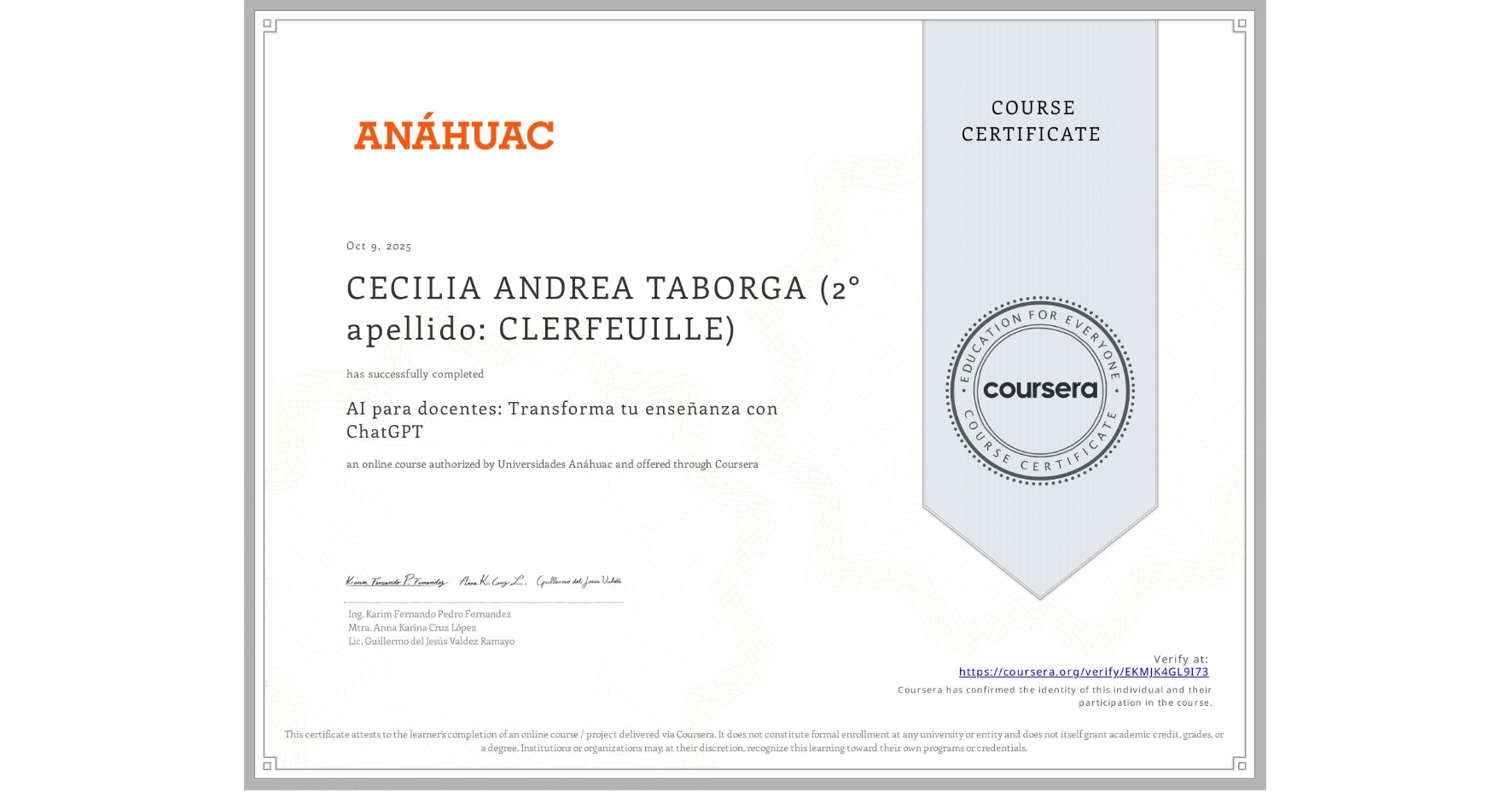 View certificate for CECILIA ANDREA TABORGA (2° apellido: CLERFEUILLE), AI para docentes: Transforma tu enseñanza con ChatGPT, an online non-credit course authorized by Universidades Anáhuac and offered through Coursera