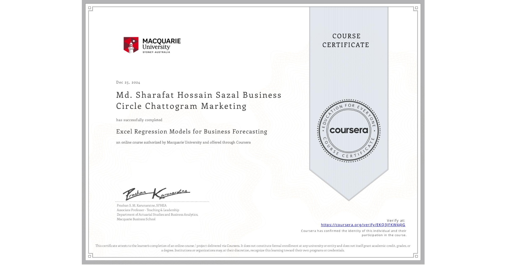 View certificate for Md. Sharafat Hossain Sazal Business Circle Chattogram Marketing, Excel Regression Models for Business Forecasting, an online non-credit course authorized by Macquarie University and offered through Coursera