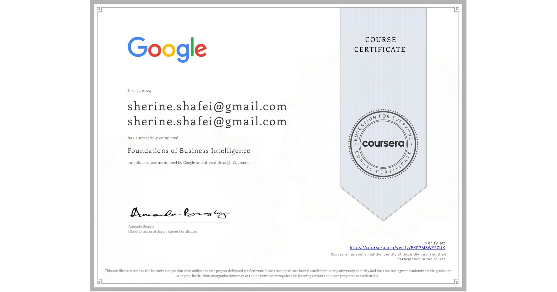 View certificate for sherine.shafei@gmail.com sherine.shafei@gmail.com, Foundations of Business Intelligence, an online non-credit course authorized by Google and offered through Coursera