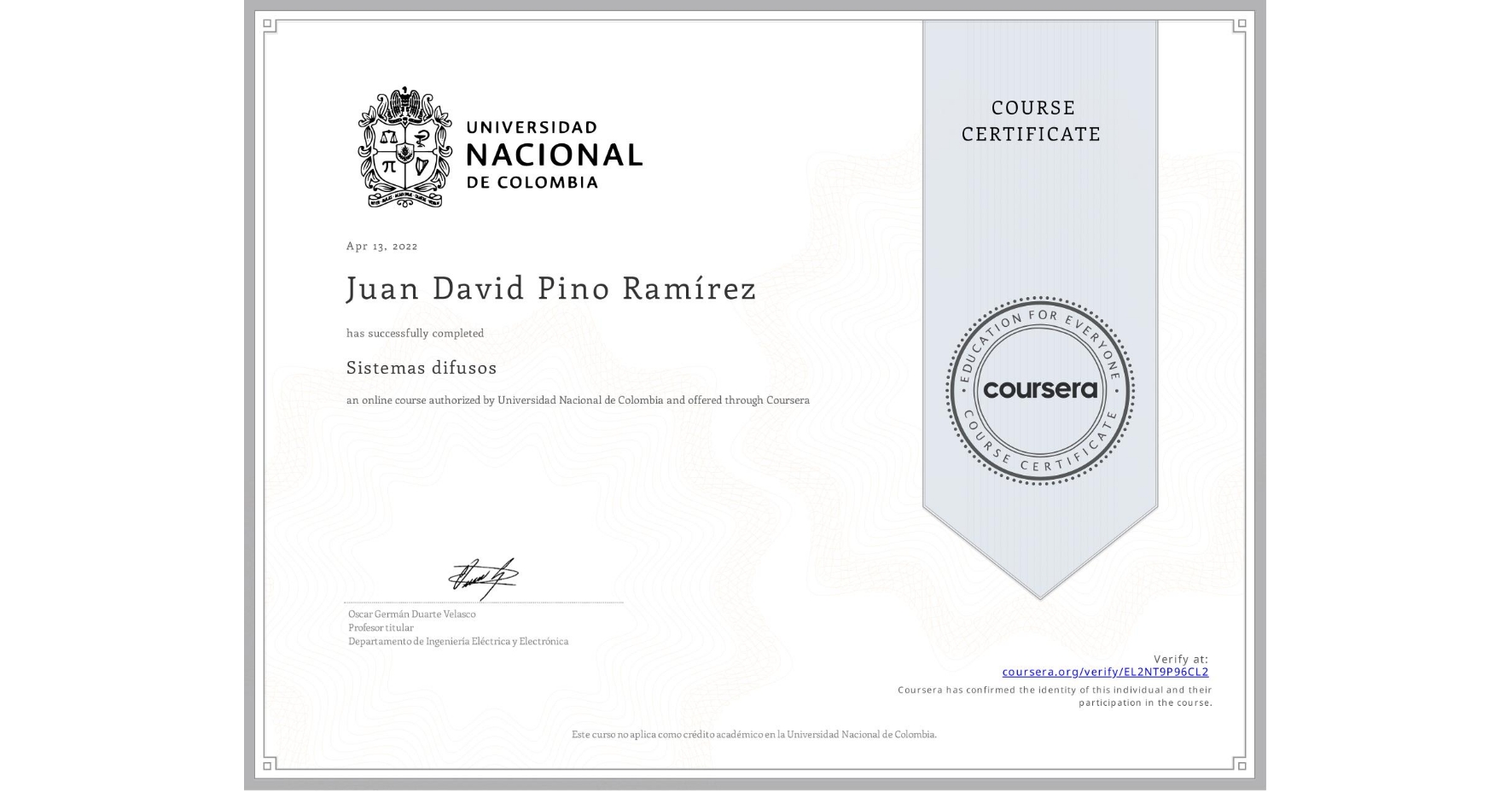 View certificate for Juan David Pino Ramírez, Sistemas difusos, an online non-credit course authorized by Universidad Nacional de Colombia and offered through Coursera