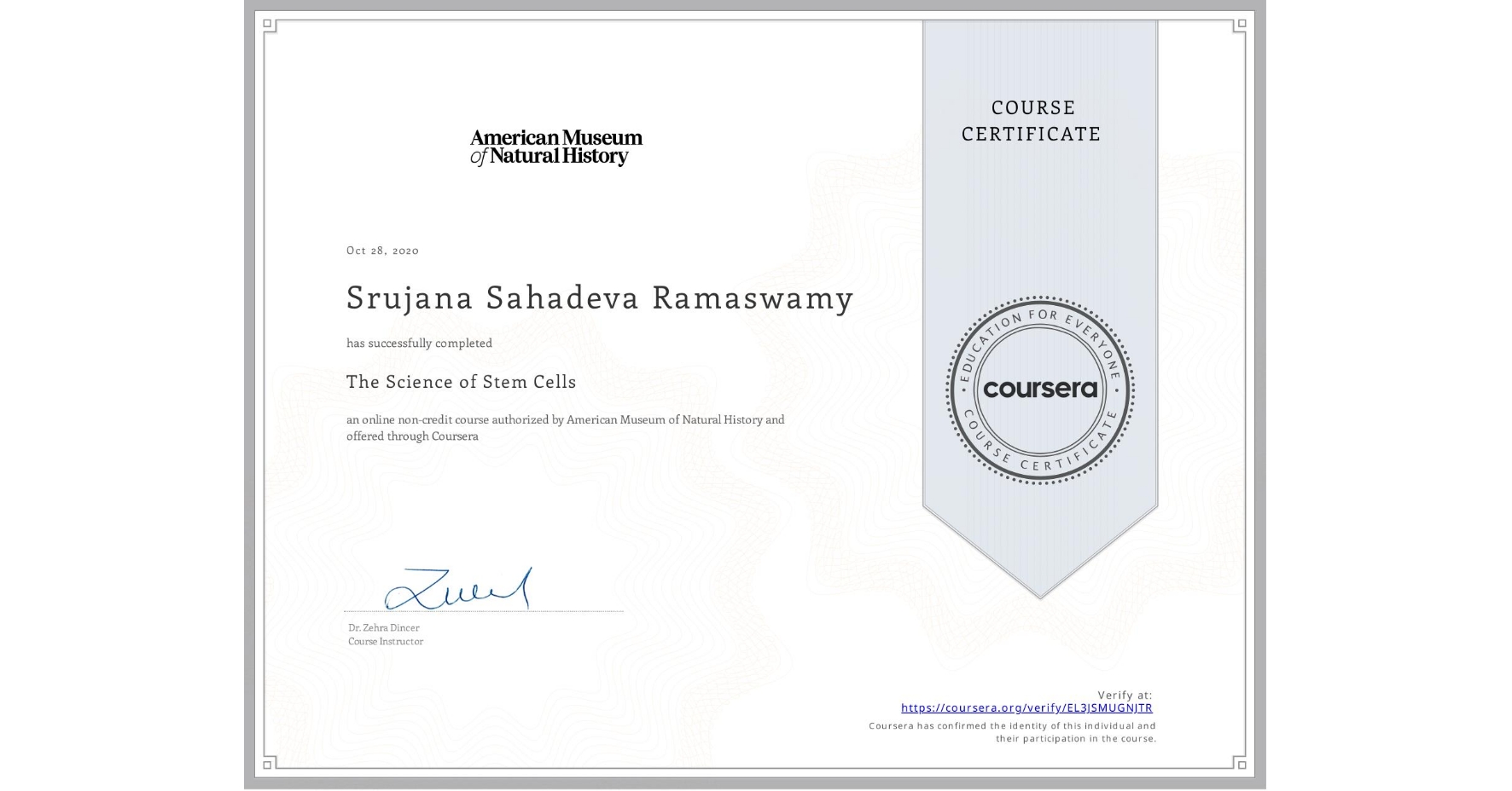 View certificate for Srujana Sahadeva Ramaswamy, The Science of Stem Cells, an online non-credit course authorized by American Museum of Natural History and offered through Coursera