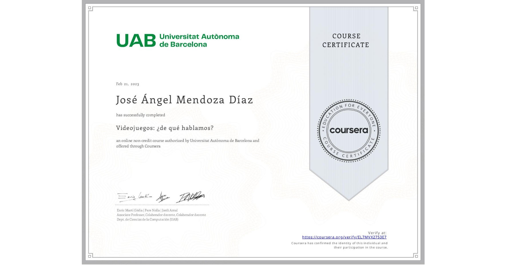 View certificate for José Ángel Mendoza Díaz, Videojuegos: ¿de qué hablamos?, an online non-credit course authorized by Universitat Autònoma de Barcelona and offered through Coursera