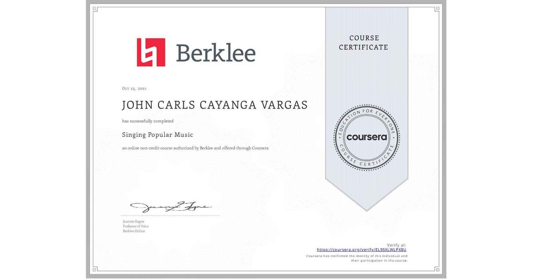 View certificate for JOHN CARLS CAYANGA VARGAS, Singing Popular Music, an online non-credit course authorized by Berklee and offered through Coursera