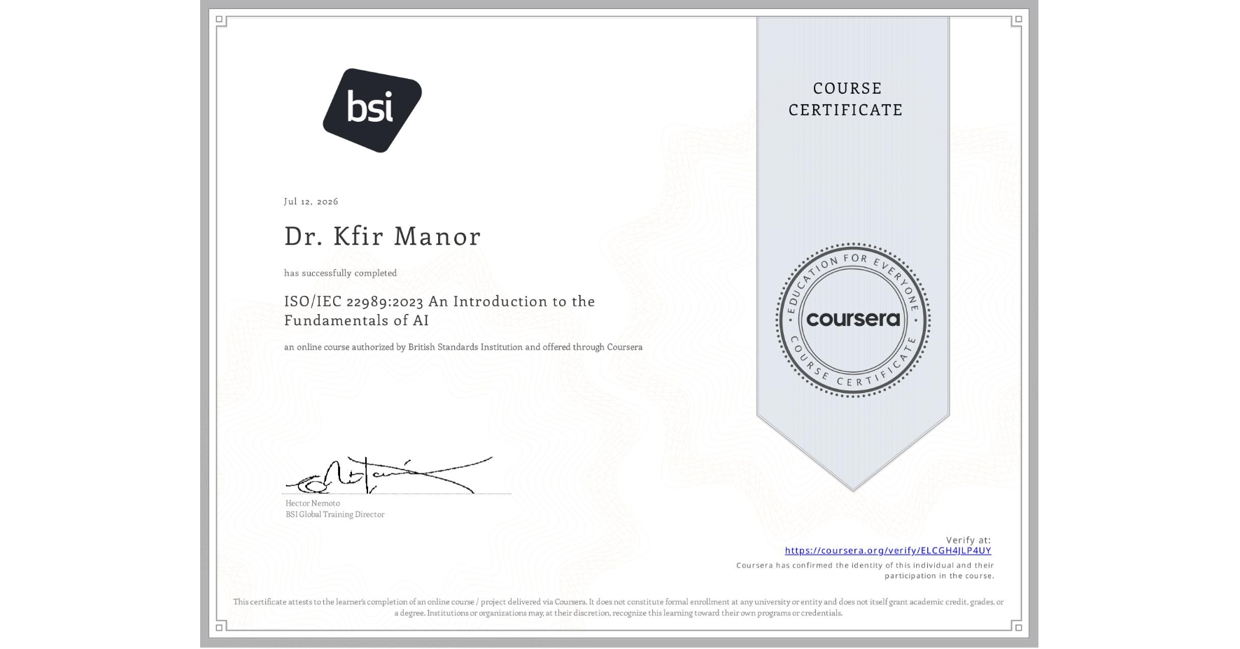 View certificate for Dr. Kfir  Manor, ISO/IEC 22989:2023 An Introduction to the Fundamentals of AI, an online non-credit course authorized by British Standards Institution and offered through Coursera