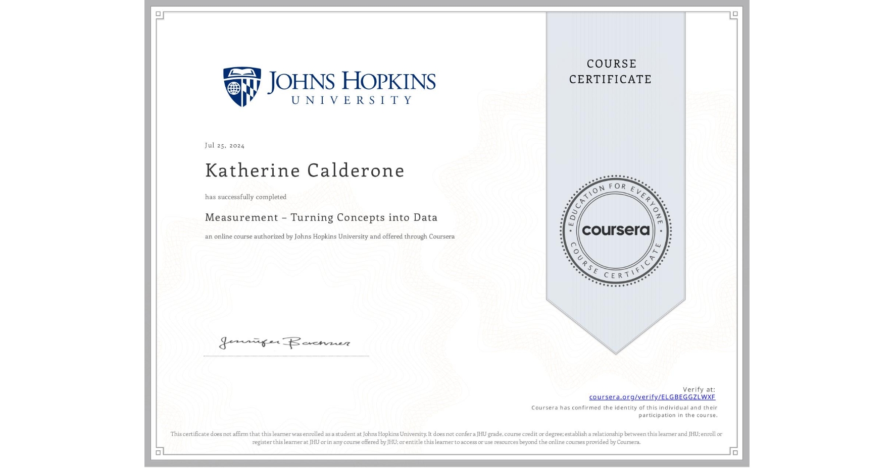 View certificate for Katherine Calderone, Measurement – Turning Concepts into Data, an online non-credit course authorized by Johns Hopkins University and offered through Coursera