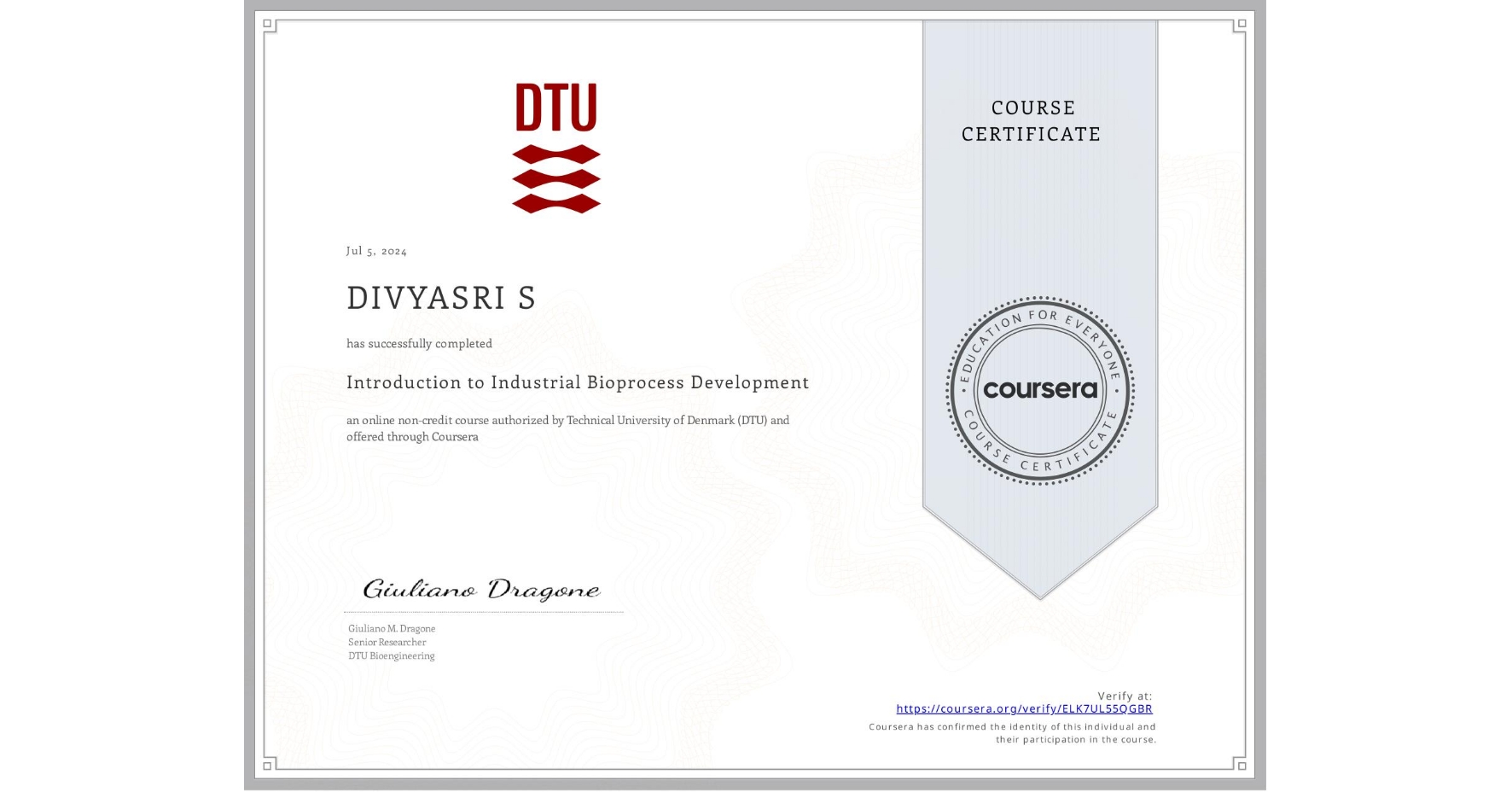 View certificate for DIVYASRI S, Introduction to Industrial Bioprocess Development, an online non-credit course authorized by Technical University of Denmark (DTU) and offered through Coursera