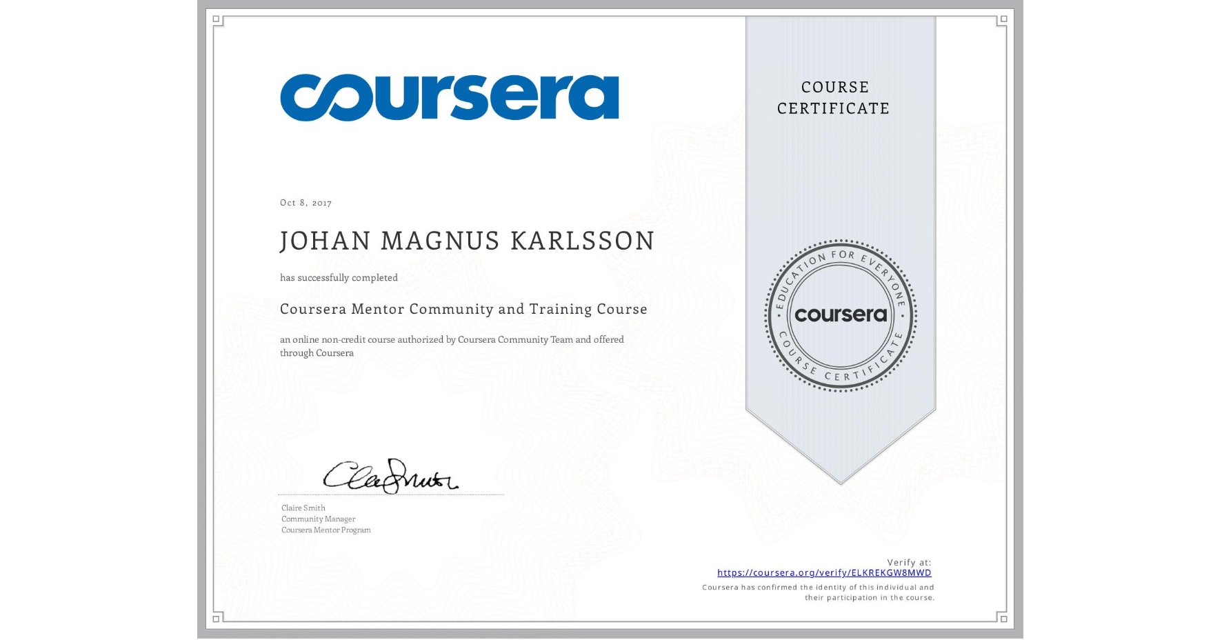 View certificate for JOHAN MAGNUS KARLSSON, Coursera Mentor Community and Training Course, an online non-credit course authorized by Coursera Community Team and offered through Coursera