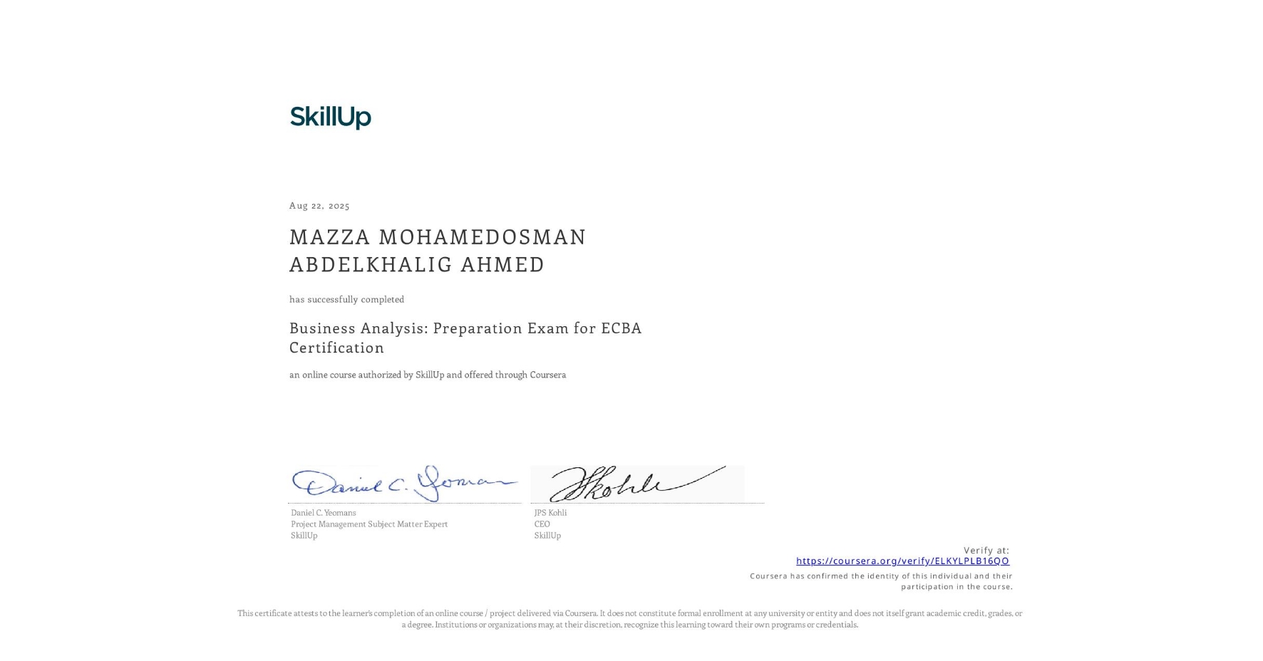 View certificate for MAZZA MOHAMEDOSMAN ABDELKHALIG AHMED , Business Analysis: Preparation Exam for ECBA Certification, an online non-credit course authorized by SkillUp and offered through Coursera
