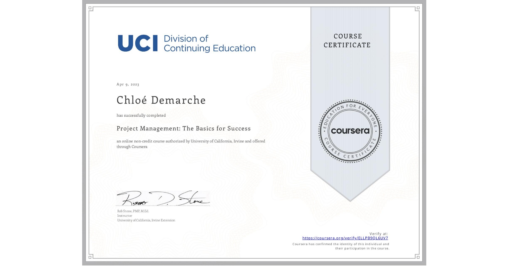 View certificate for Chloé Demarche, Project Management: The Basics for Success, an online non-credit course authorized by University of California, Irvine and offered through Coursera