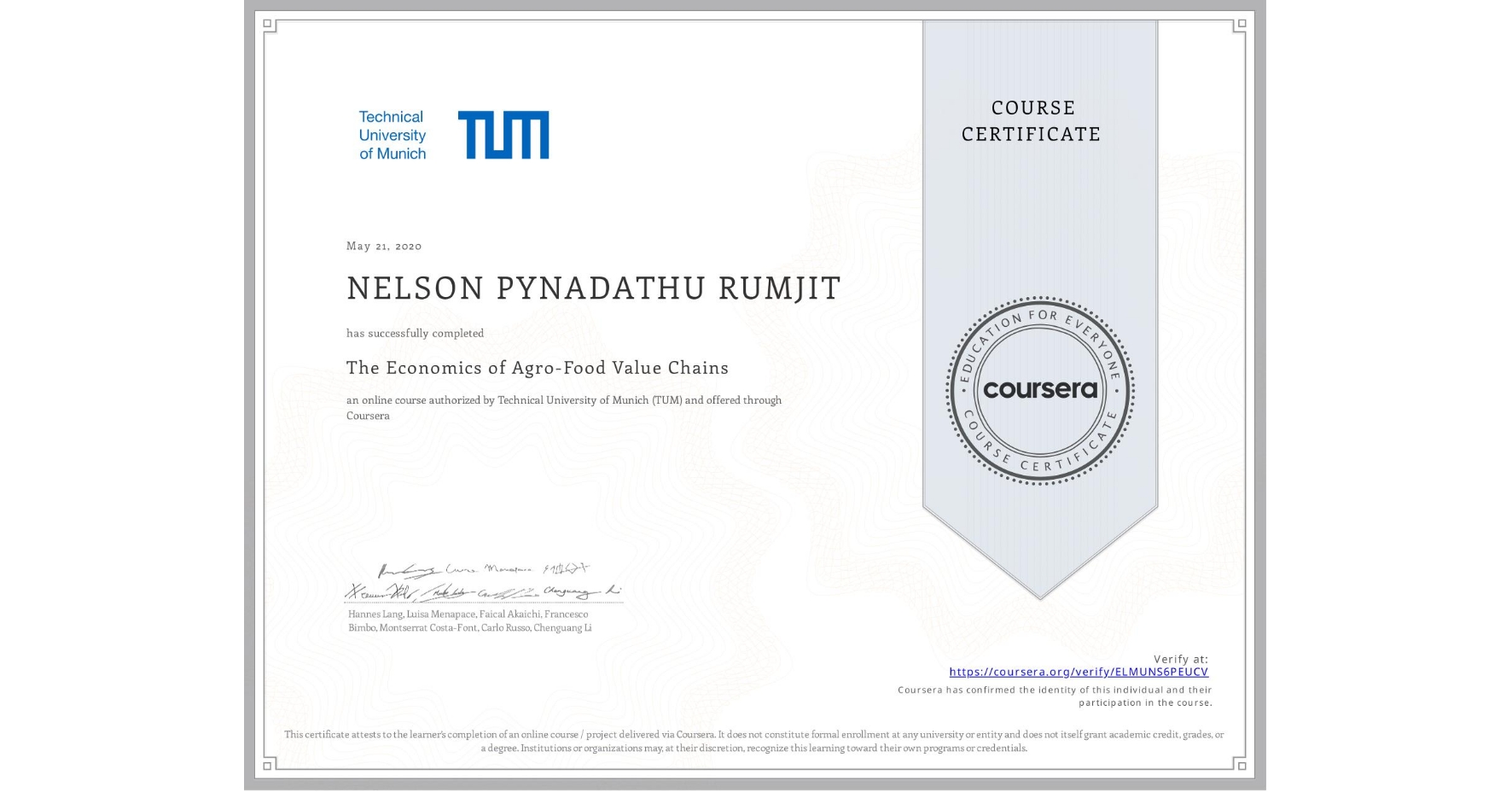 View certificate for NELSON PYNADATHU RUMJIT, The Economics of Agro-Food Value Chains, an online non-credit course authorized by Technical University of Munich (TUM) and offered through Coursera
