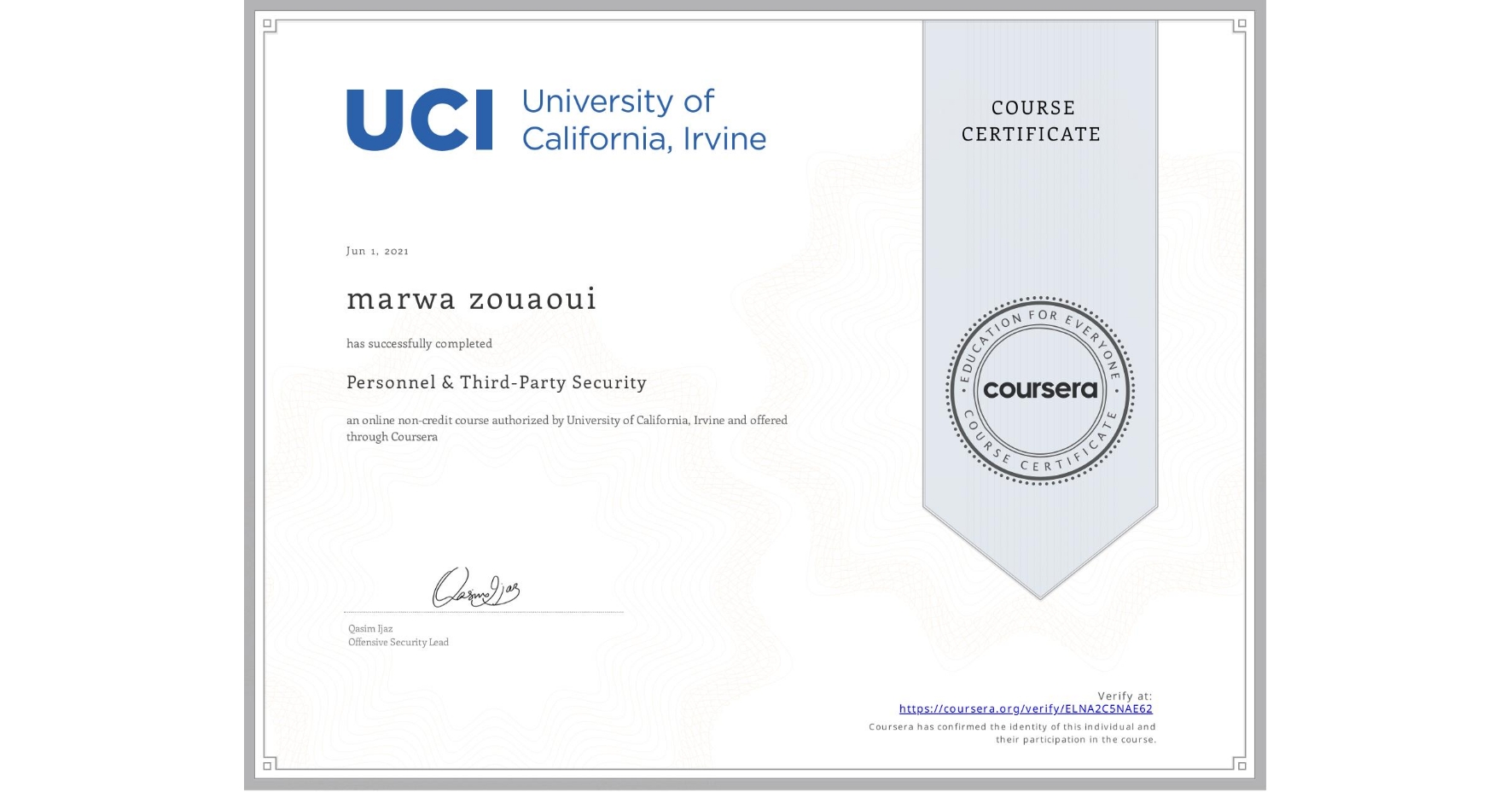 View certificate for marwa zouaoui, Personnel & Third-Party Security, an online non-credit course authorized by University of California, Irvine and offered through Coursera