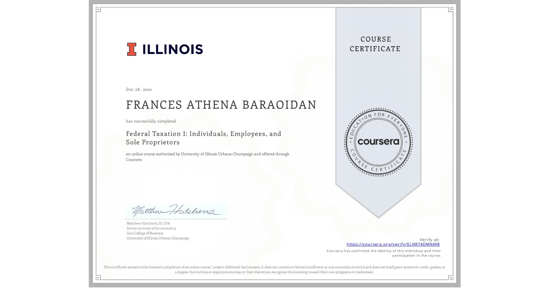 View certificate for FRANCES ATHENA BARAOIDAN, Federal Taxation I: Individuals, Employees, and Sole Proprietors, an online non-credit course authorized by University of Illinois Urbana-Champaign and offered through Coursera