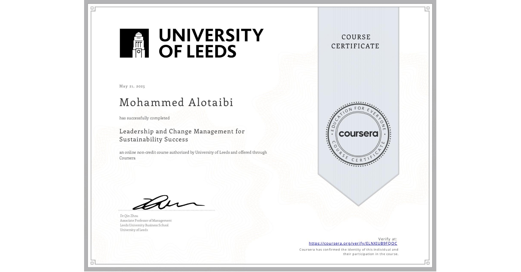 View certificate for Mohammed Alotaibi, Leadership and Change Management for Sustainability Success, an online non-credit course authorized by University of Leeds and offered through Coursera