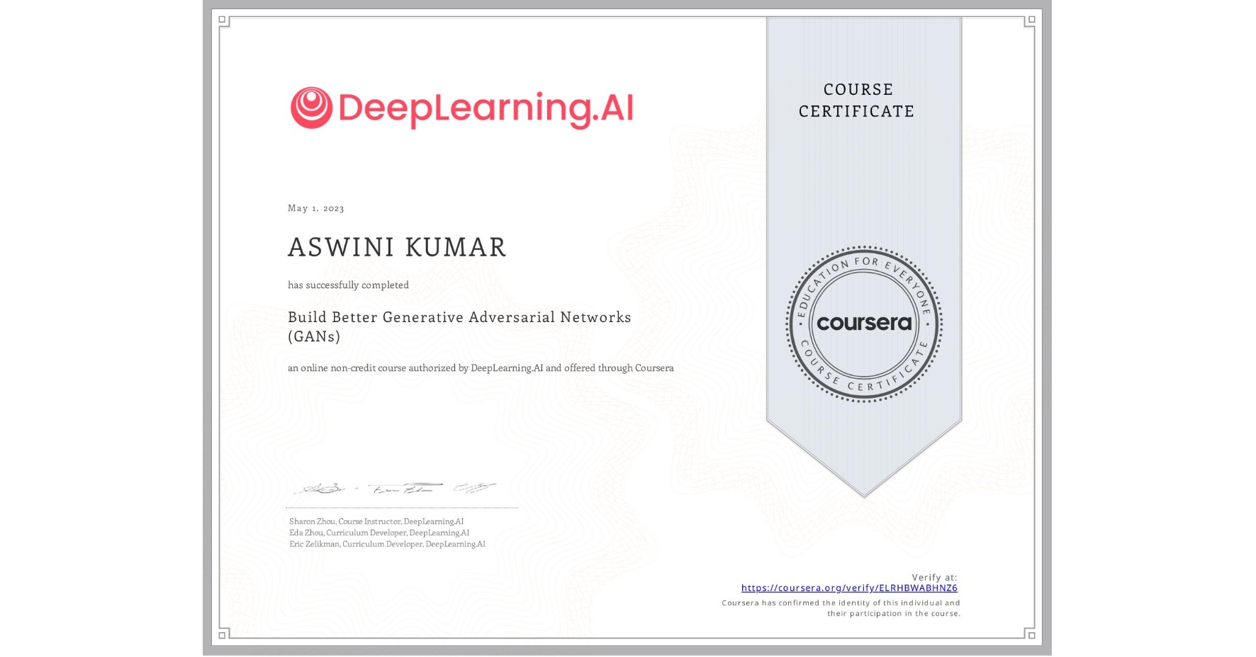 View certificate for ASWINI KUMAR, Build Better Generative Adversarial Networks (GANs), an online non-credit course authorized by DeepLearning.AI and offered through Coursera