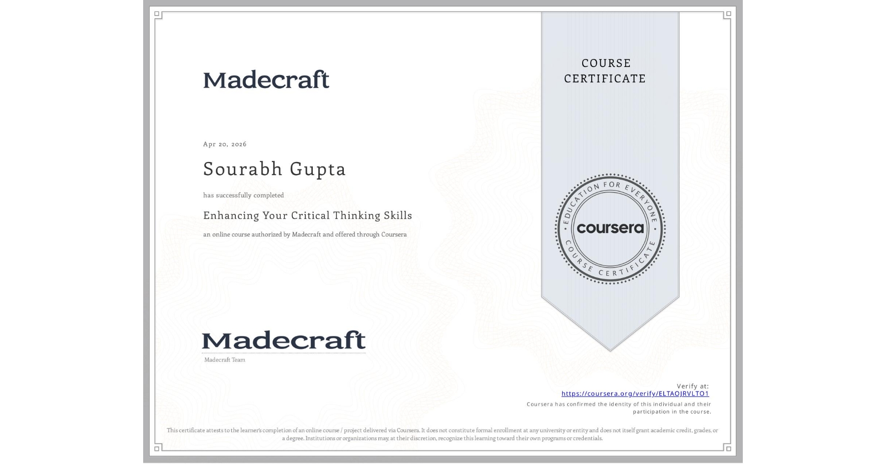 View certificate for Sourabh Gupta, Enhancing Your Critical Thinking Skills, an online non-credit course authorized by Madecraft and offered through Coursera