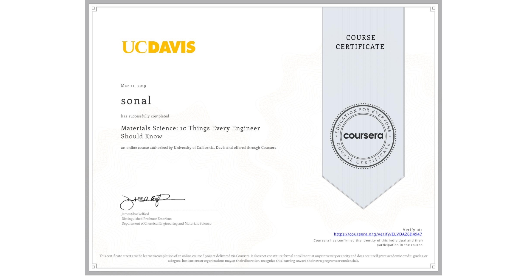 View certificate for sonal , Materials Science: 10 Things Every Engineer Should Know, an online non-credit course authorized by University of California, Davis and offered through Coursera