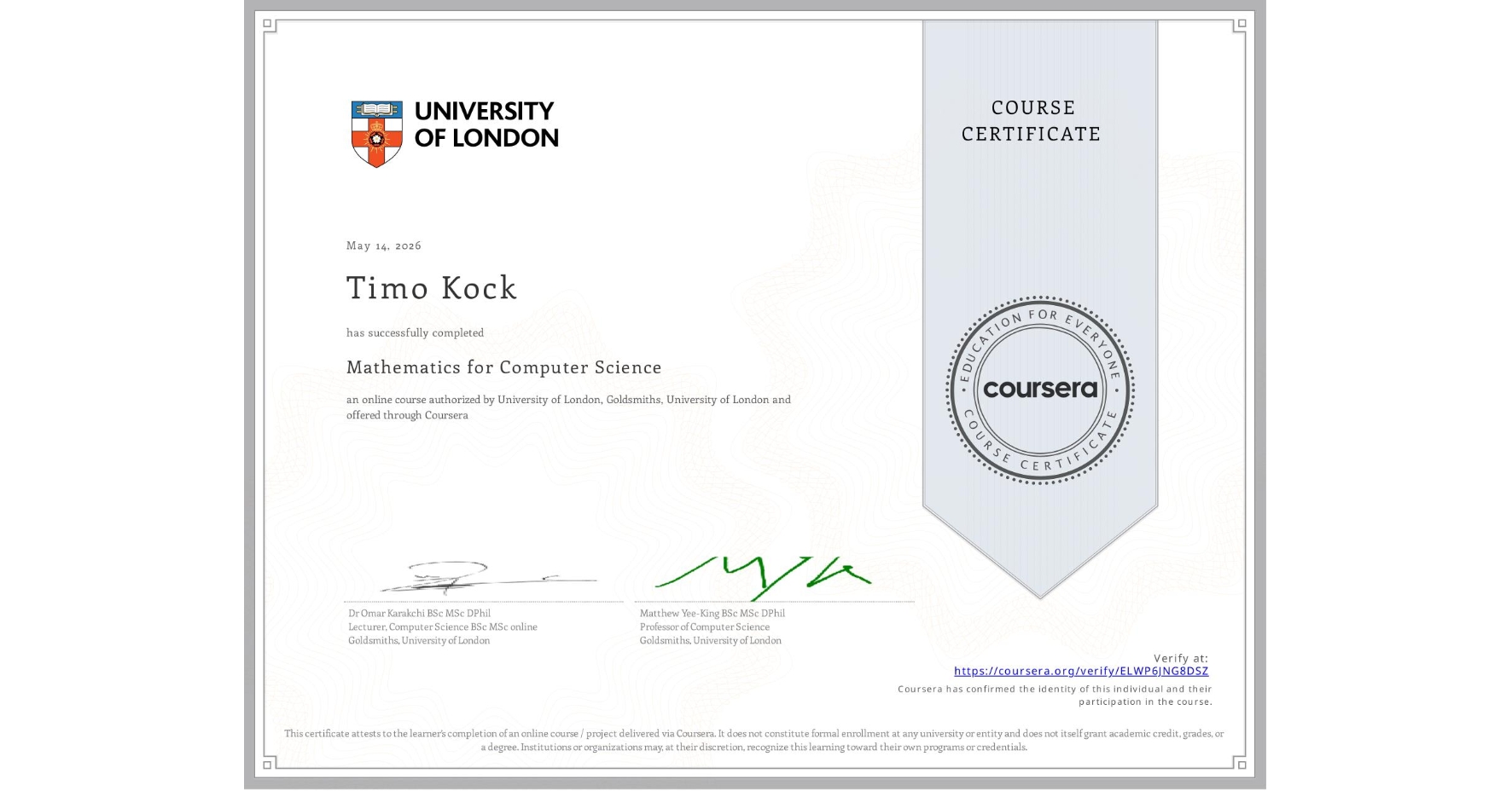 View certificate for Timo Kock, Mathematics for Computer Science, an online non-credit course authorized by University of London & Goldsmiths, University of London and offered through Coursera