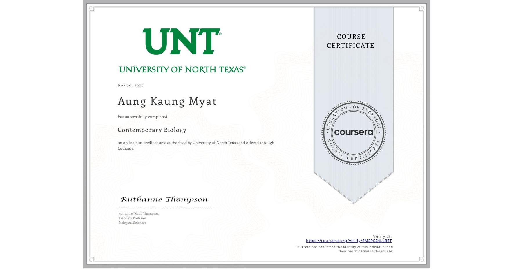 View certificate for Aung Kaung Myat, Contemporary Biology , an online non-credit course authorized by University of North Texas and offered through Coursera