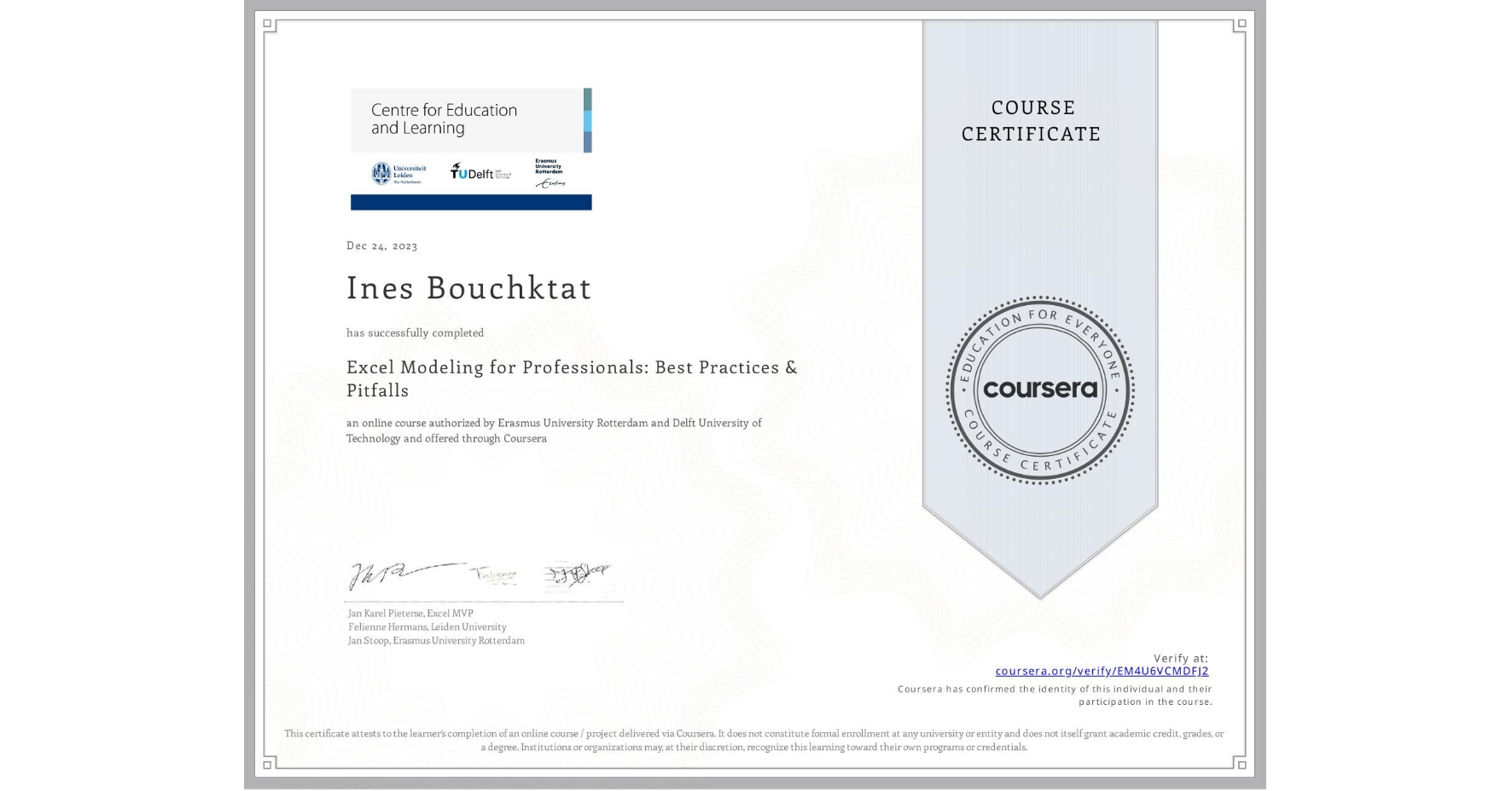 View certificate for Ines Bouchktat, Excel Modeling for Professionals: Best Practices & Pitfalls, an online non-credit course authorized by Erasmus University Rotterdam & Delft University of Technology and offered through Coursera