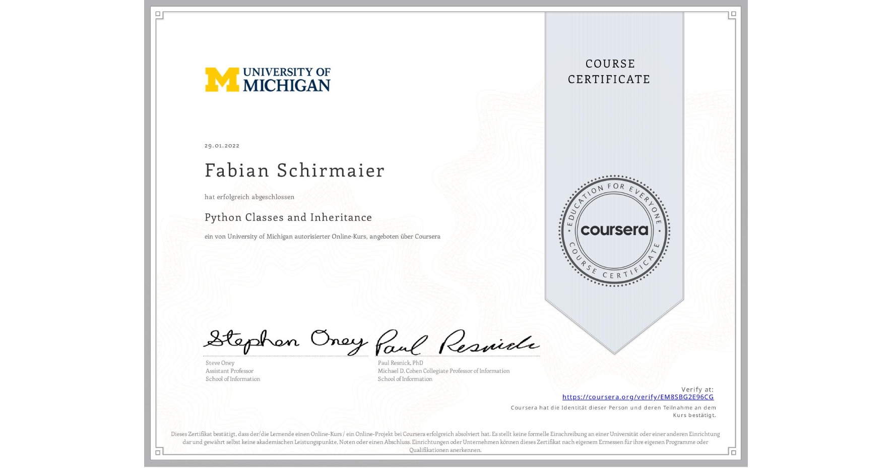 View certificate for Fabian Schirmaier, Python Classes and Inheritance, an online non-credit course authorized by University of Michigan and offered through Coursera