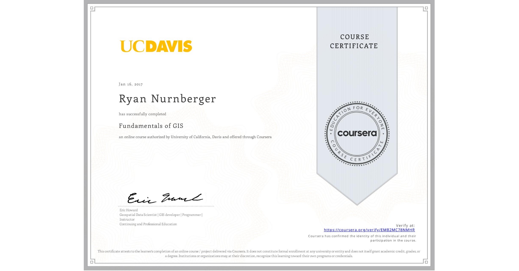 View certificate for Ryan Nurnberger, Fundamentals of GIS, an online non-credit course authorized by University of California, Davis and offered through Coursera