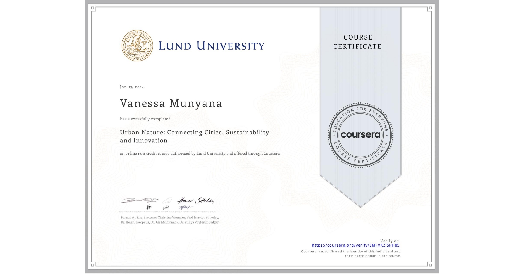 View certificate for Vanessa Munyana, Urban Nature: Connecting Cities, Sustainability and Innovation, an online non-credit course authorized by Lund University and offered through Coursera