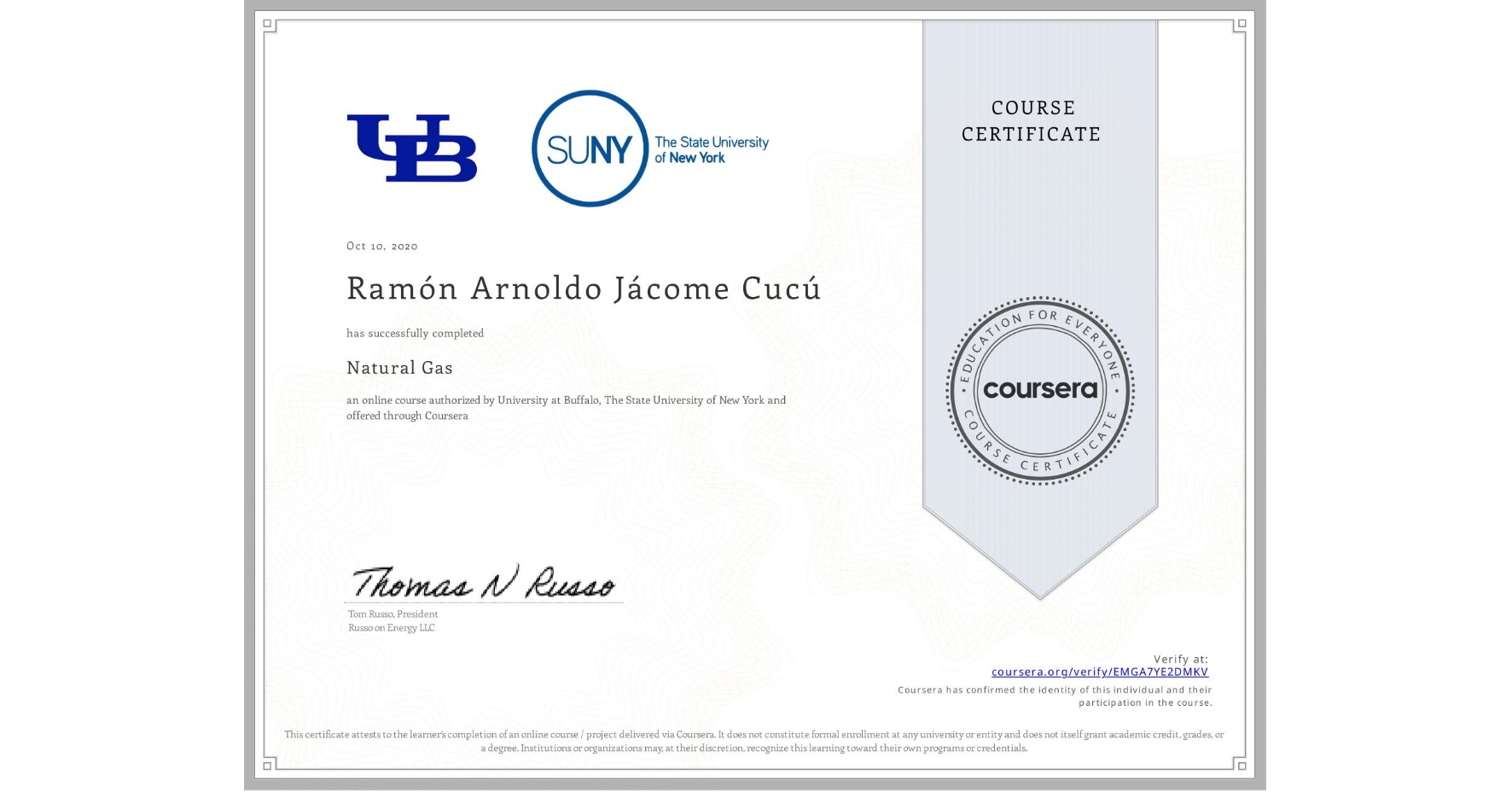 View certificate for Ramón Arnoldo Jácome Cucú, Natural Gas, an online non-credit course authorized by University at Buffalo & The State University of New York and offered through Coursera
