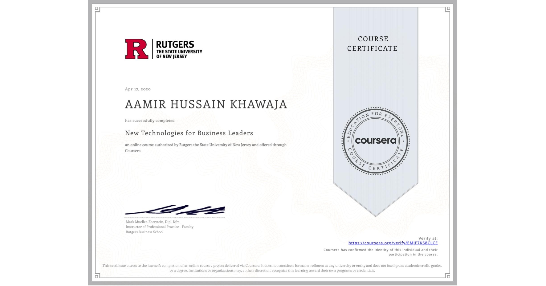View certificate for AAMIR HUSSAIN KHAWAJA, New Technologies for Business Leaders, an online non-credit course authorized by Rutgers the State University of New Jersey and offered through Coursera