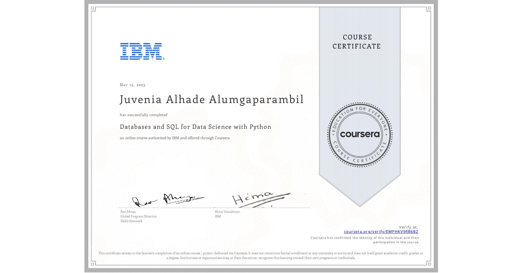View certificate for Juvenia Alhade Alumgaparambil, Databases and SQL for Data Science with Python, an online non-credit course authorized by IBM and offered through Coursera