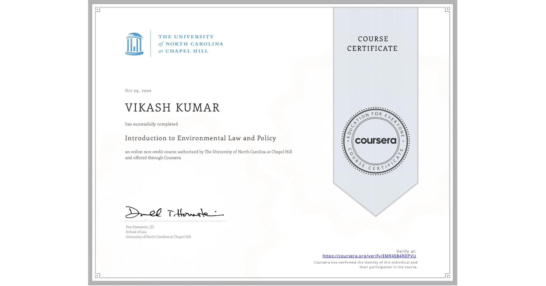 View certificate for VIKASH KUMAR, Introduction to Environmental Law and Policy, an online non-credit course authorized by The University of North Carolina at Chapel Hill and offered through Coursera
