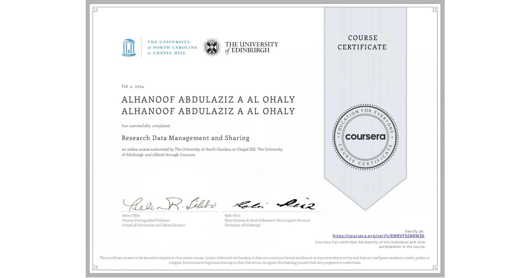 View certificate for ALHANOOF ABDULAZIZ A AL OHALY ALHANOOF ABDULAZIZ A AL OHALY, Research Data Management and Sharing, an online non-credit course authorized by The University of North Carolina at Chapel Hill & The University of Edinburgh and offered through Coursera