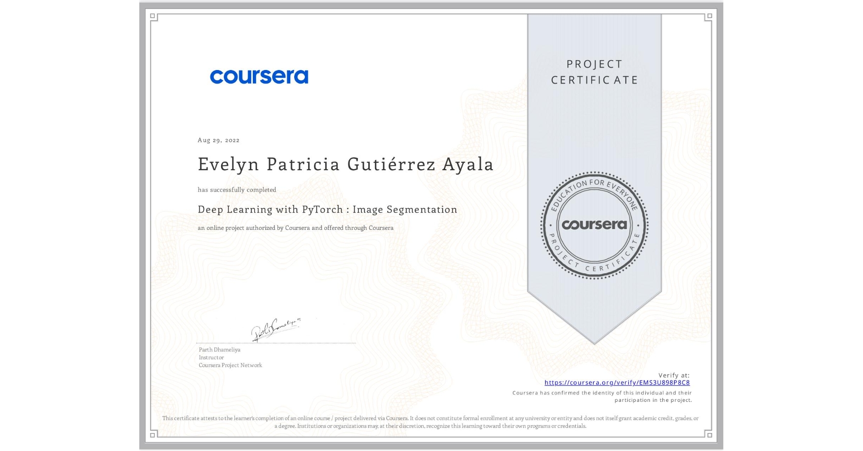 View certificate for Evelyn Patricia Gutiérrez Ayala, Deep Learning with PyTorch : Image Segmentation , an online non-credit course authorized by Coursera and offered through Coursera