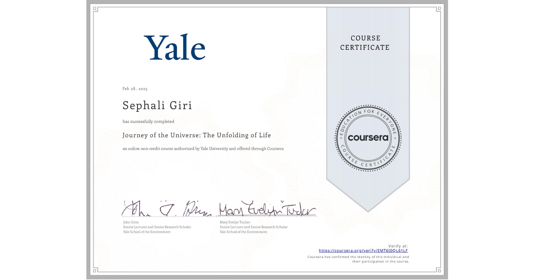 View certificate for Sephali Giri, Journey of the Universe: The Unfolding of Life, an online non-credit course authorized by Yale University and offered through Coursera