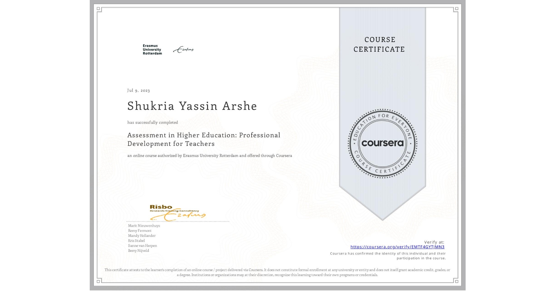 View certificate for Shukria Yassin Arshe, Assessment in Higher Education: Professional Development for Teachers, an online non-credit course authorized by Erasmus University Rotterdam and offered through Coursera