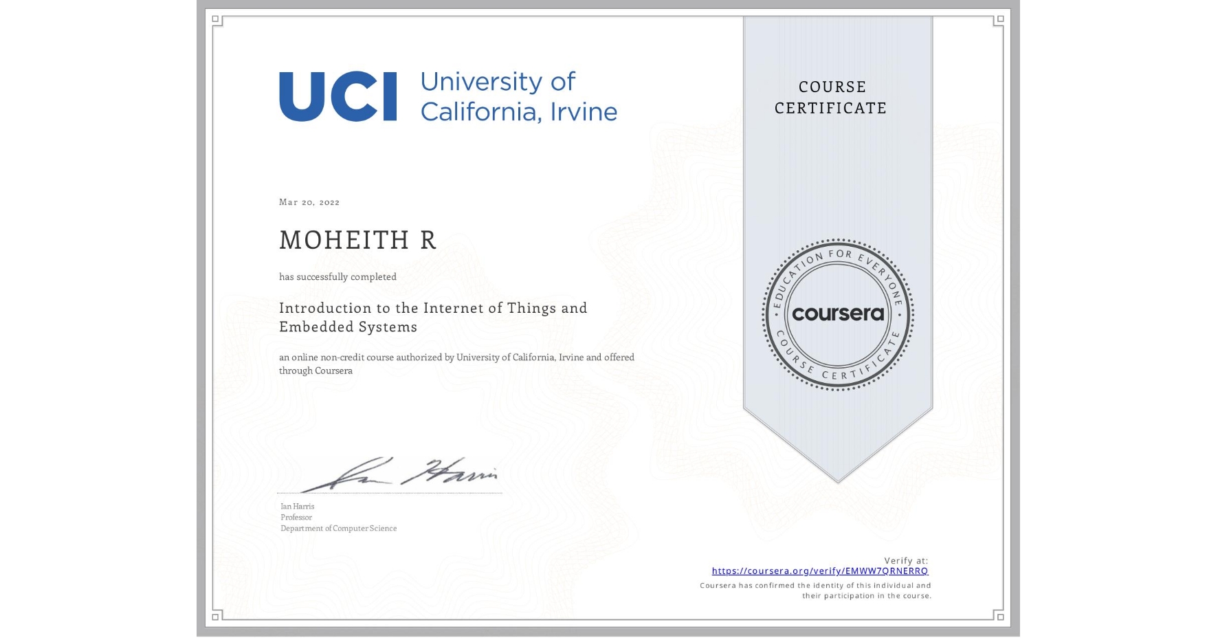 View certificate for MOHEITH R, Introduction to the Internet of Things and Embedded Systems, an online non-credit course authorized by University of California, Irvine and offered through Coursera
