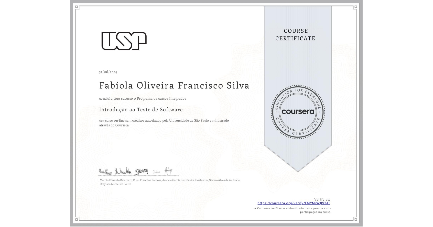 View certificate for Fabíola Oliveira Francisco Silva, Introdução ao Teste de Software, an online non-credit course authorized by Universidade de São Paulo and offered through Coursera