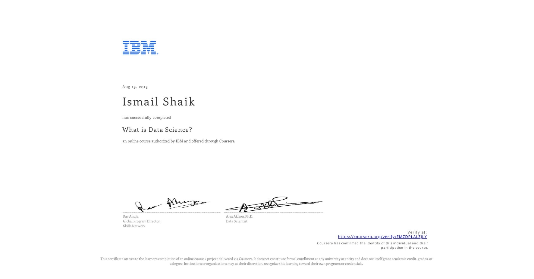 View certificate for Ismail Shaik, What is Data Science? , an online non-credit course authorized by IBM and offered through Coursera