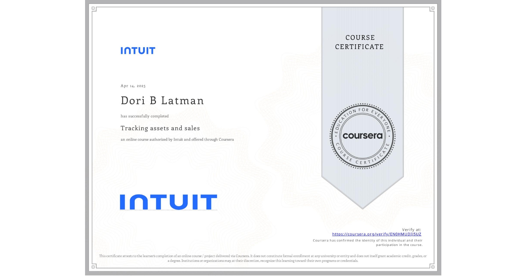 View certificate for Dori B Latman, Tracking assets and sales, an online non-credit course authorized by Intuit and offered through Coursera