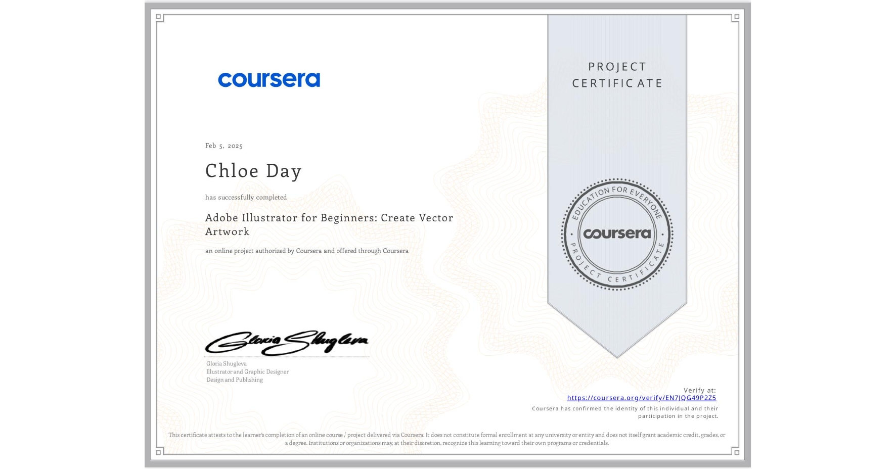 View certificate for Chloe Day, Adobe Illustrator for Beginners: Create Vector Artwork, an online non-credit course authorized by Coursera and offered through Coursera