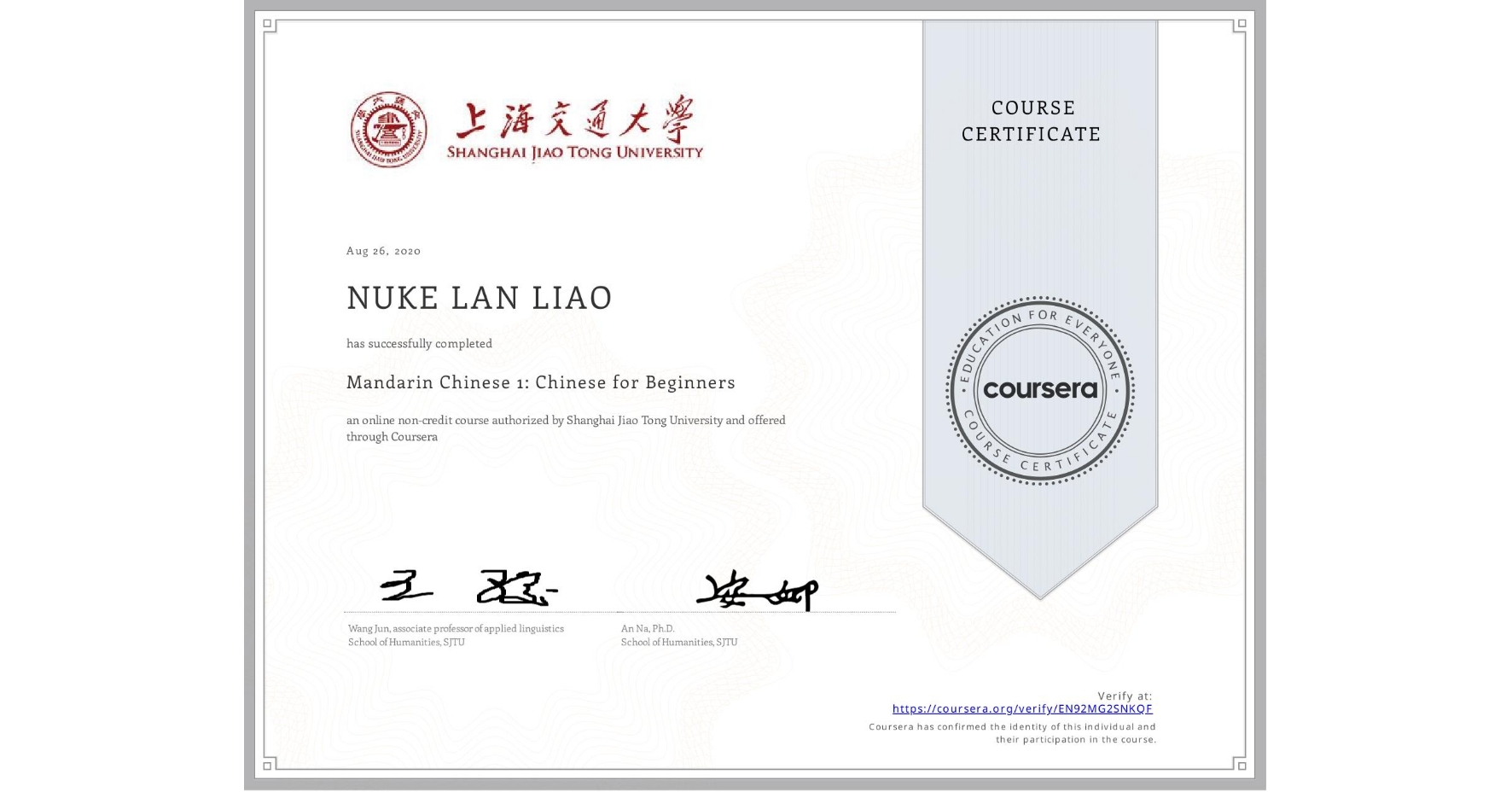 View certificate for NUKE LAN  LIAO, Mandarin Chinese 1: Chinese for Beginners, an online non-credit course authorized by Shanghai Jiao Tong University and offered through Coursera