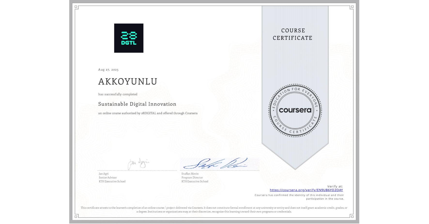 View certificate for AKKOYUNLU , Sustainable Digital Innovation, an online non-credit course authorized by 28DIGITAL and offered through Coursera