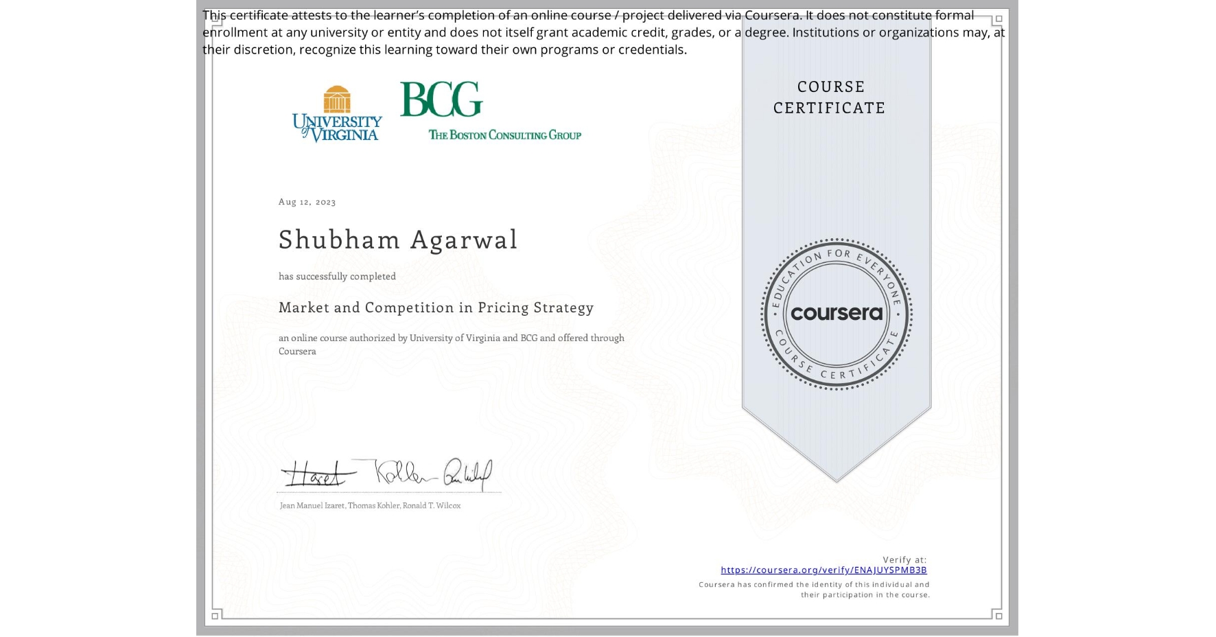 View certificate for Shubham Agarwal, Market and Competition in Pricing Strategy, an online non-credit course authorized by University of Virginia & BCG and offered through Coursera