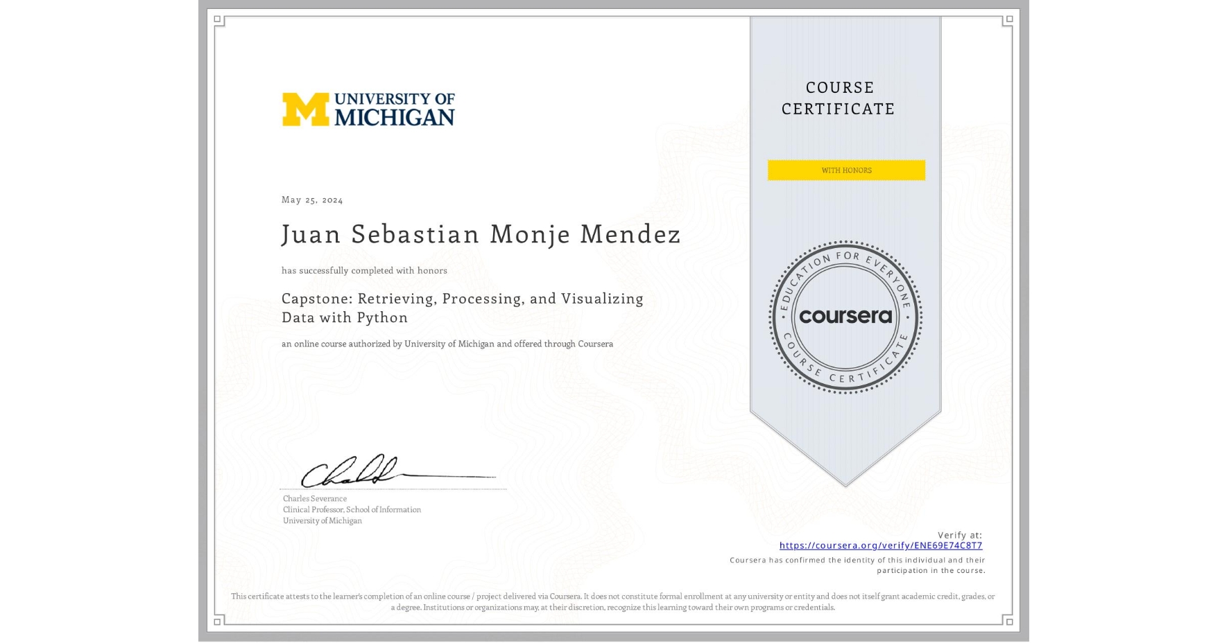 View certificate for Juan Sebastian Monje Mendez, Capstone: Retrieving, Processing, and Visualizing Data with Python, an online non-credit course authorized by University of Michigan and offered through Coursera