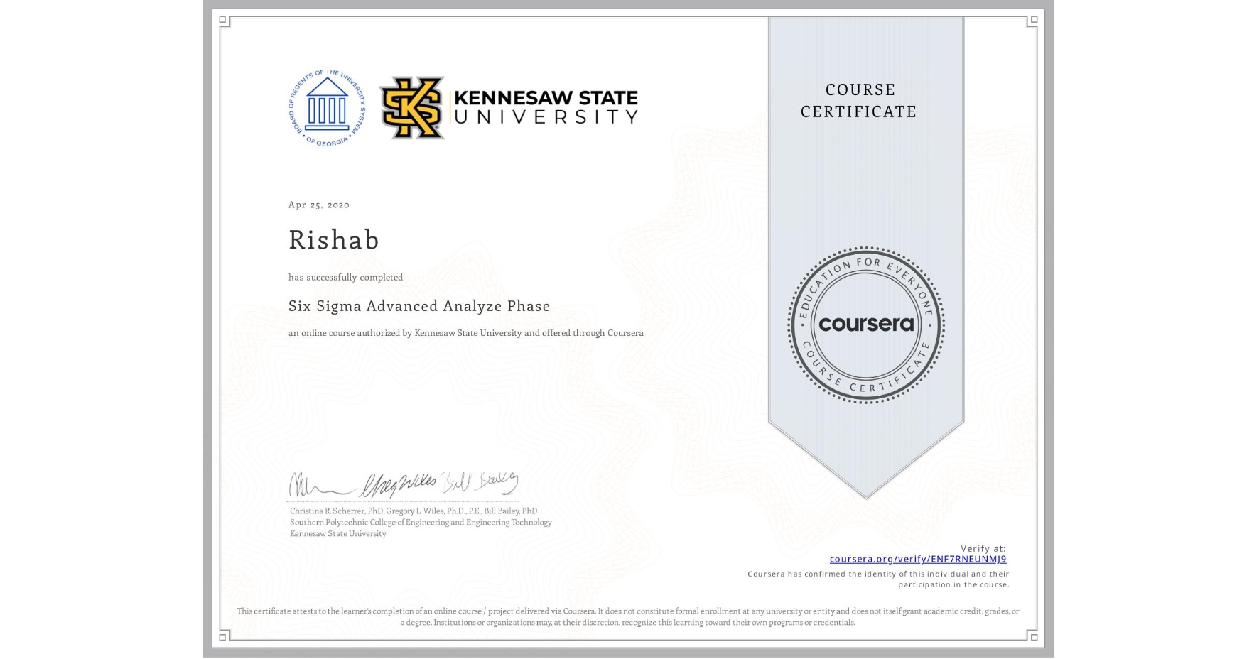 View certificate for Rishab , Six Sigma Advanced Analyze Phase, an online non-credit course authorized by Kennesaw State University and offered through Coursera