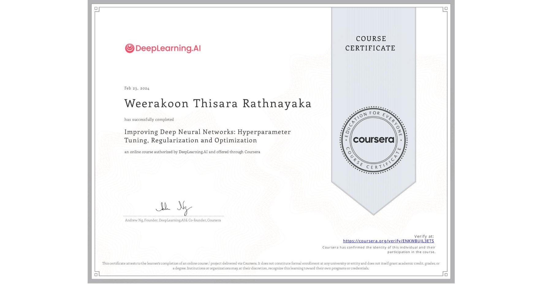 View certificate for Weerakoon Thisara Rathnayaka, Improving Deep Neural Networks: Hyperparameter Tuning, Regularization and Optimization, an online non-credit course authorized by DeepLearning.AI and offered through Coursera
