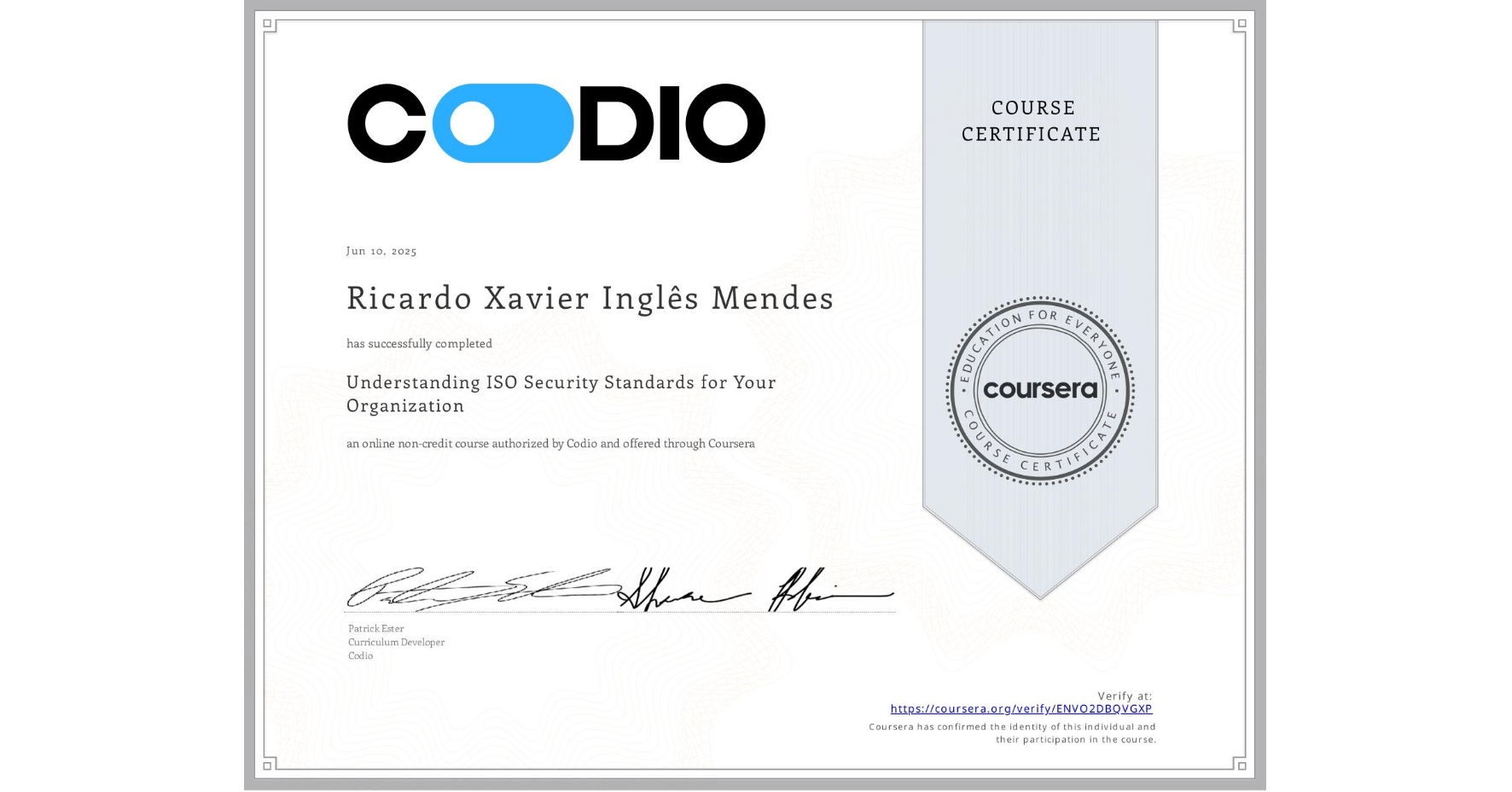 View certificate for Ricardo Xavier  Inglês Mendes , Understanding ISO Security Standards for Your Organization, an online non-credit course authorized by Codio and offered through Coursera