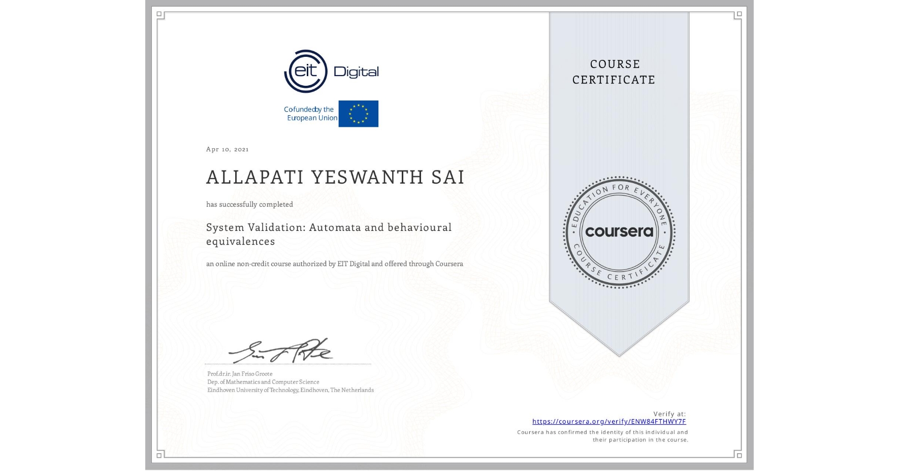 View certificate for ALLAPATI YESWANTH SAI, System Validation: Automata and behavioural equivalences, an online non-credit course authorized by EIT Digital  and offered through Coursera