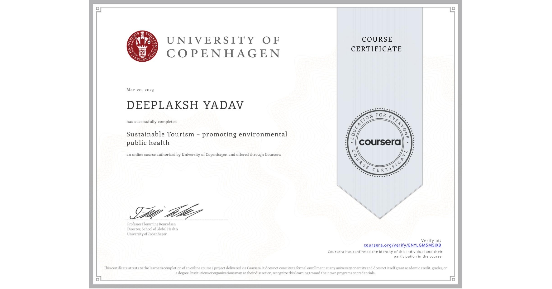 View certificate for DEEPLAKSH YADAV      , Sustainable Tourism – promoting environmental public health, an online non-credit course authorized by University of Copenhagen and offered through Coursera