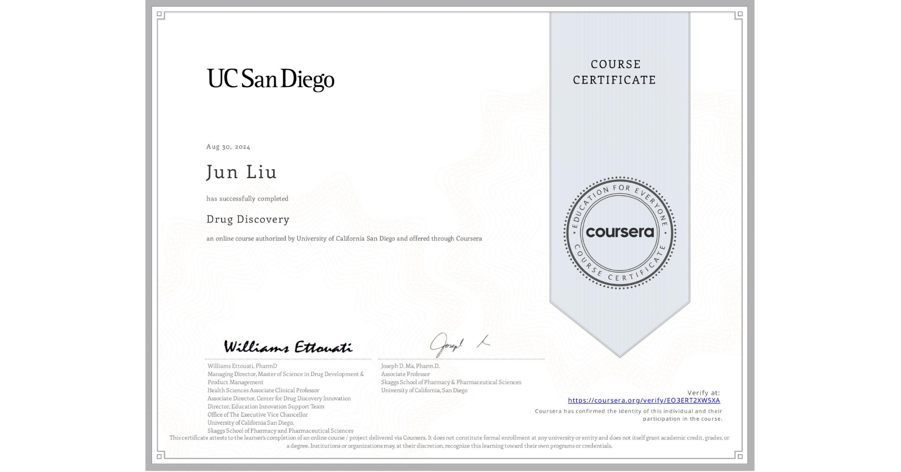 View certificate for Jun Liu, Drug Discovery , an online non-credit course authorized by University of California San Diego and offered through Coursera