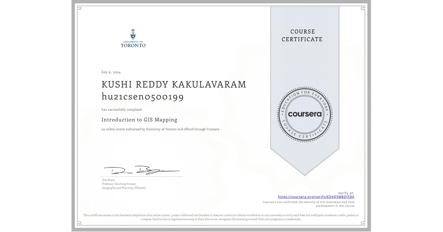 View certificate for KUSHI REDDY KAKULAVARAM hu21csen0500199, Introduction to GIS Mapping, an online non-credit course authorized by University of Toronto and offered through Coursera